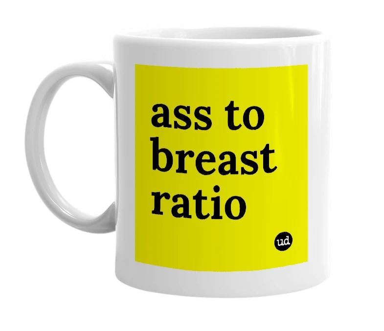White mug with 'ass to breast ratio' in bold black letters