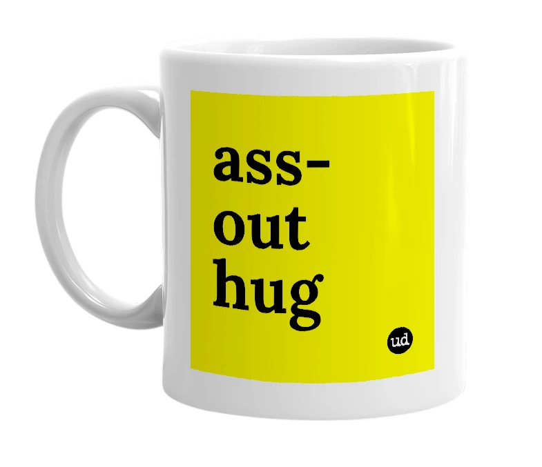 White mug with 'ass-out hug' in bold black letters