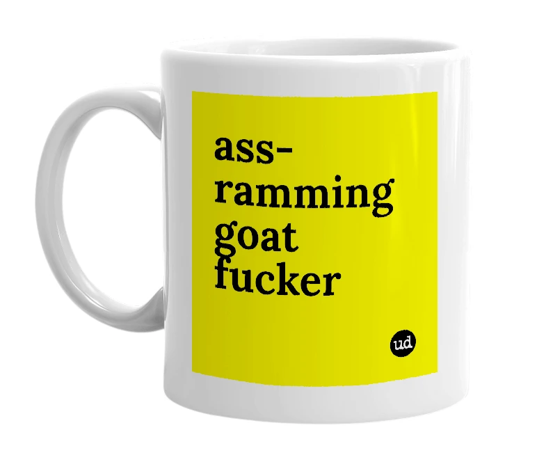 White mug with 'ass-ramming goat fucker' in bold black letters