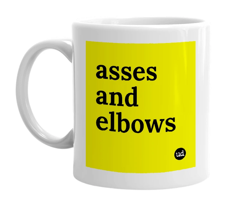 White mug with 'asses and elbows' in bold black letters