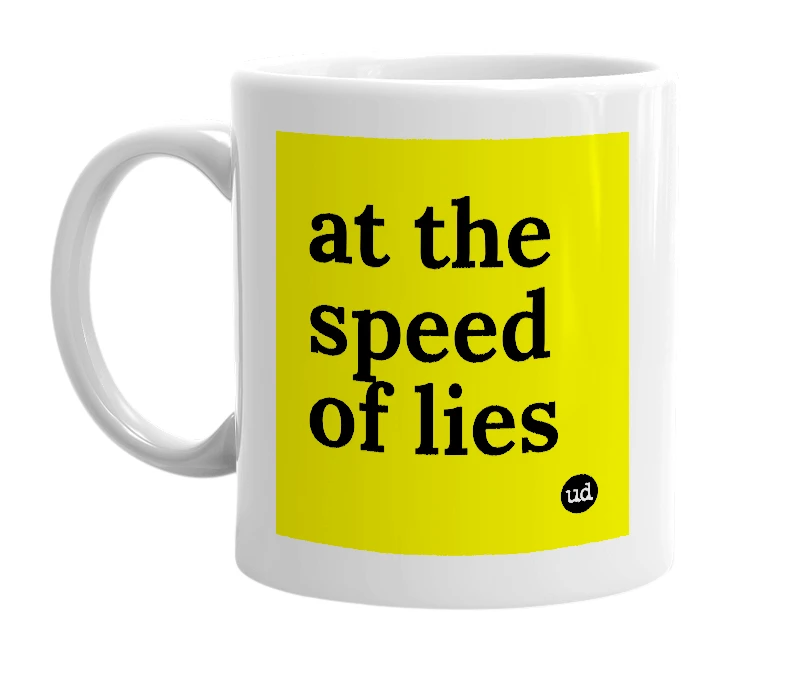 White mug with 'at the speed of lies' in bold black letters