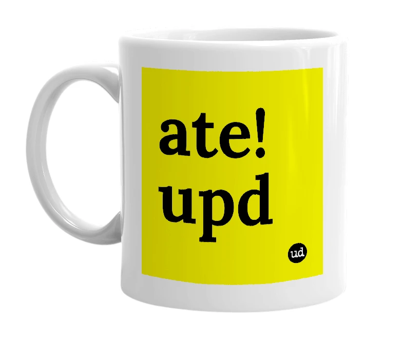 White mug with 'ate!upd' in bold black letters