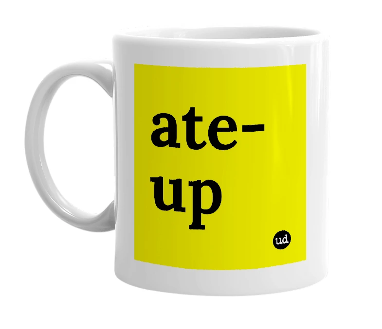 White mug with 'ate-up' in bold black letters