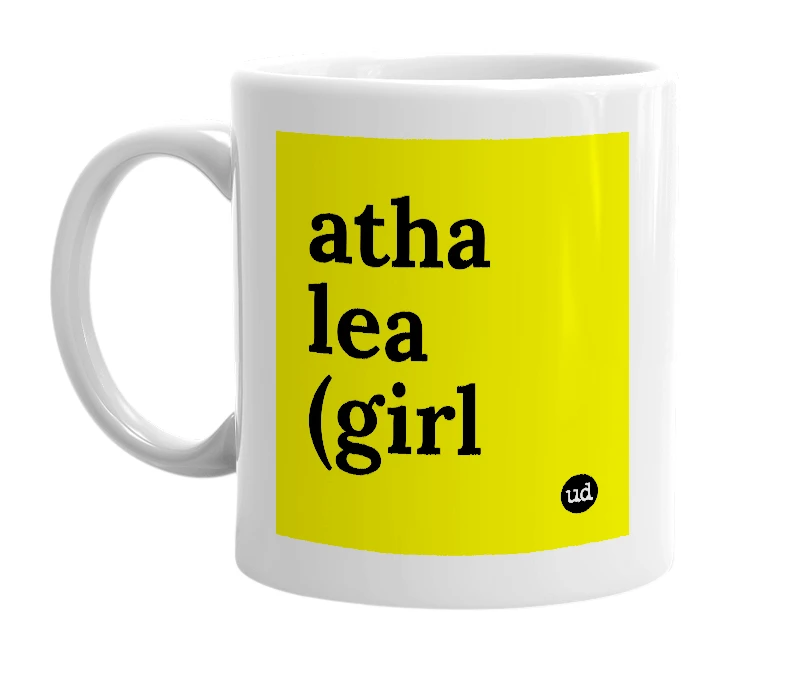 White mug with 'atha lea (girl' in bold black letters