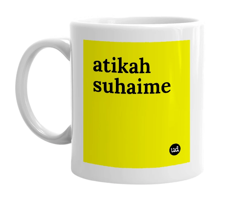 White mug with 'atikah suhaime' in bold black letters