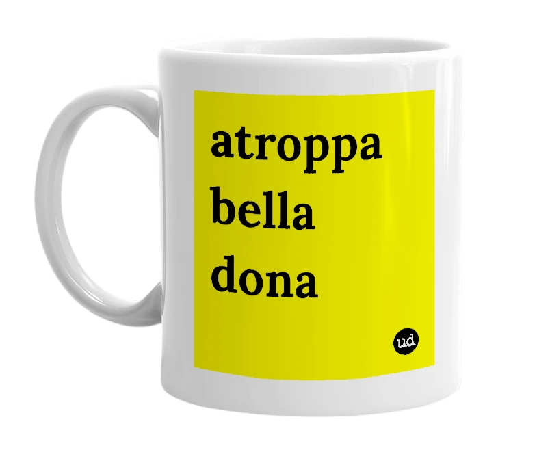 White mug with 'atroppa bella dona' in bold black letters