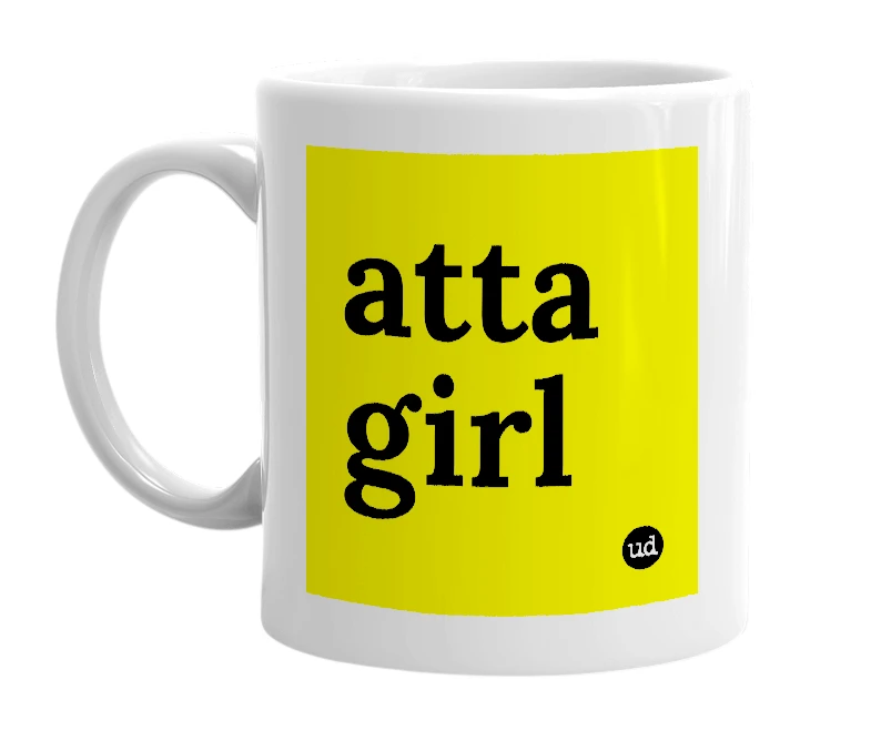 White mug with 'atta girl' in bold black letters
