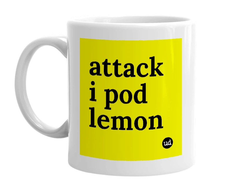 White mug with 'attack i pod lemon' in bold black letters