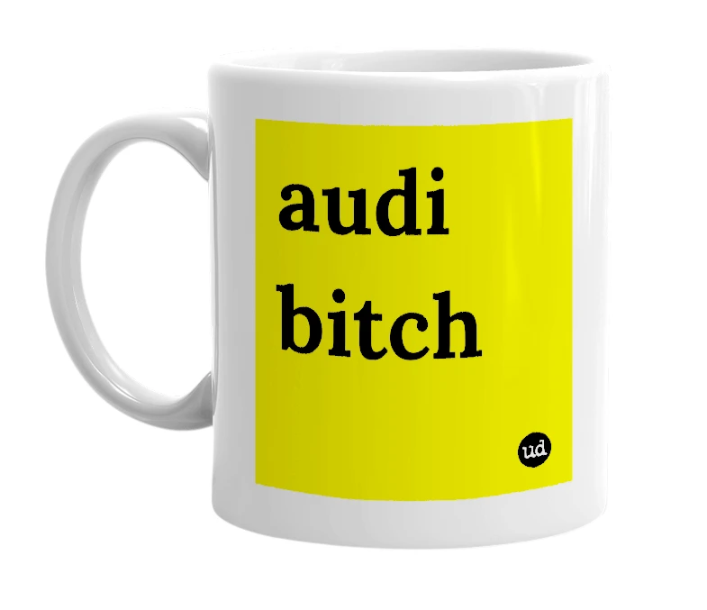 White mug with 'audi bitch' in bold black letters