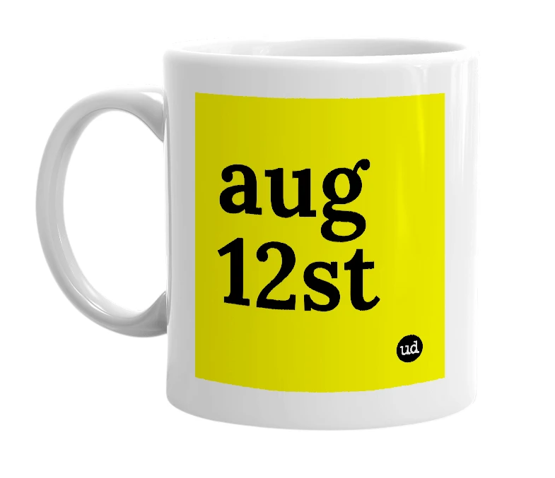 White mug with 'aug 12st' in bold black letters