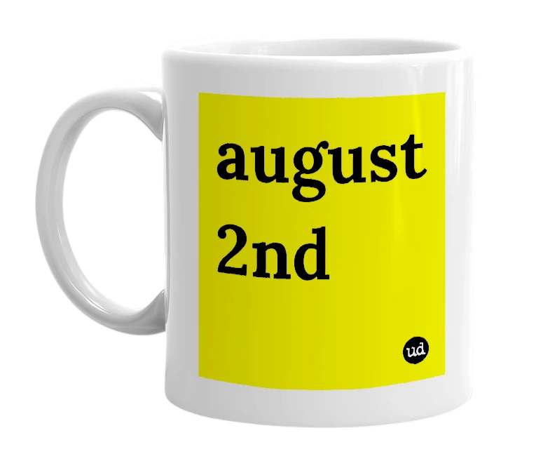 White mug with 'august 2nd' in bold black letters