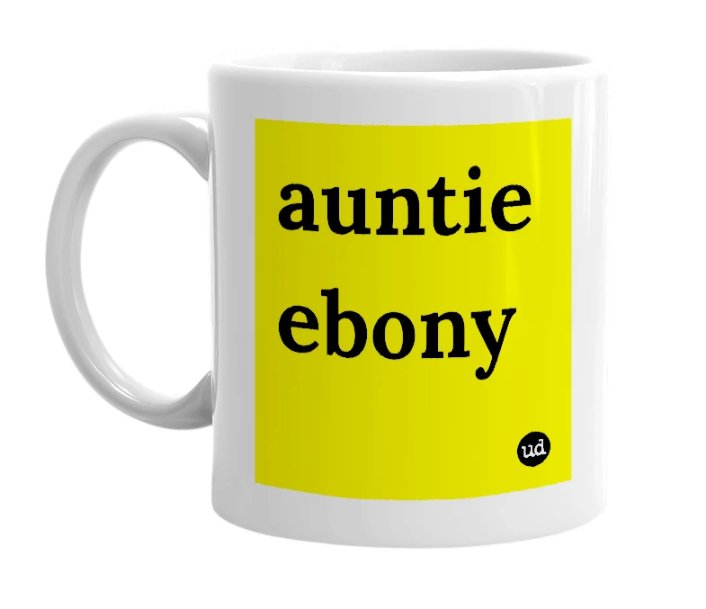 White mug with 'auntie ebony' in bold black letters