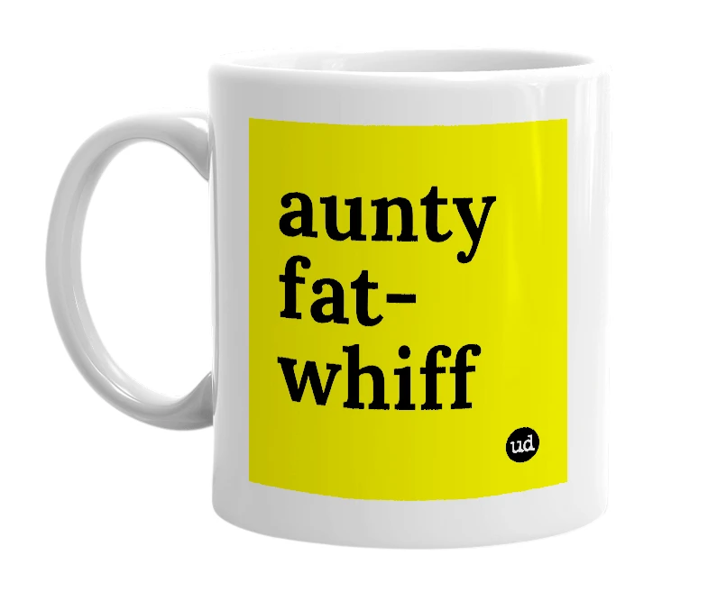 White mug with 'aunty fat-whiff' in bold black letters