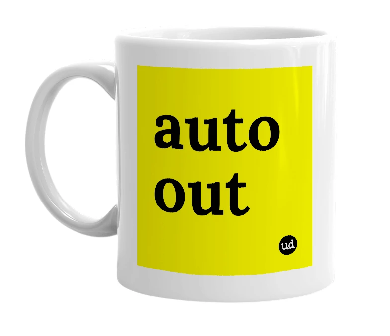 White mug with 'auto out' in bold black letters