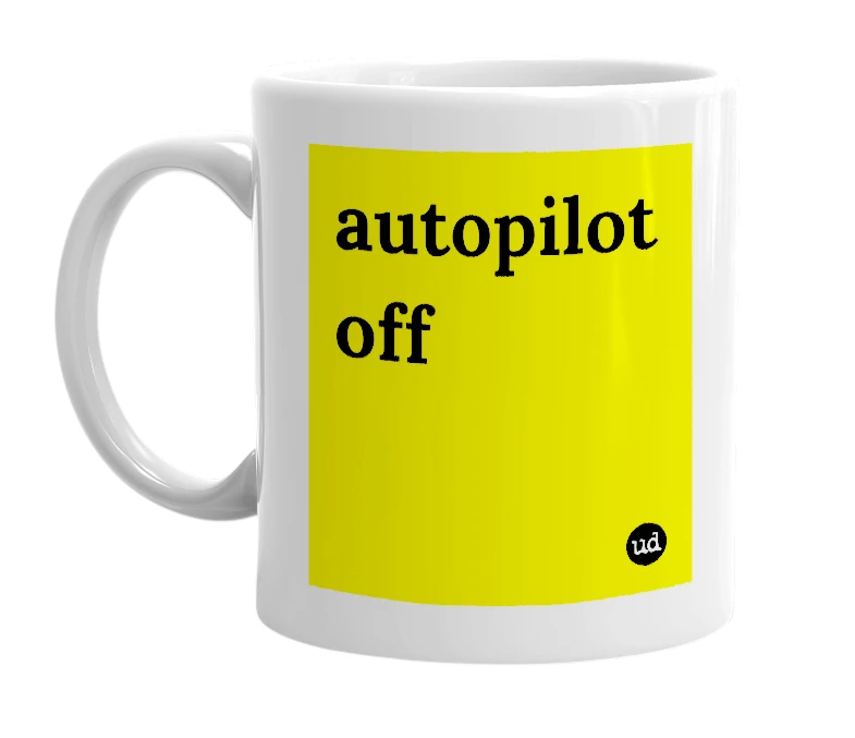 White mug with 'autopilot off' in bold black letters
