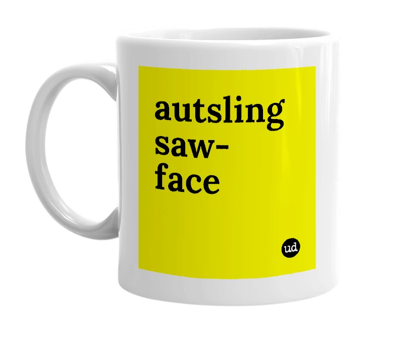 White mug with 'autsling saw-face' in bold black letters