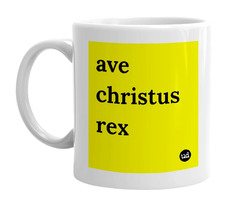 White mug with 'ave christus rex' in bold black letters