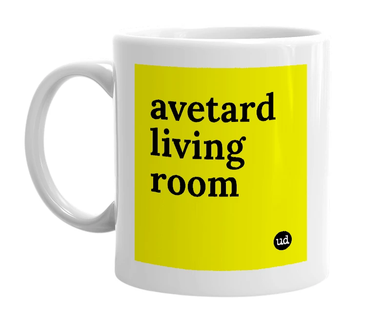 White mug with 'avetard living room' in bold black letters