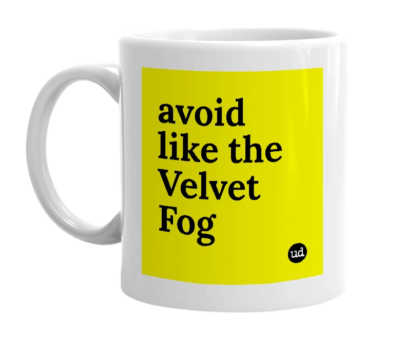 White mug with 'avoid like the Velvet Fog' in bold black letters