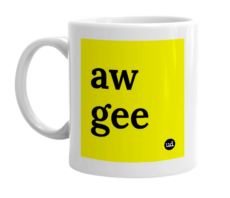 White mug with 'aw gee' in bold black letters