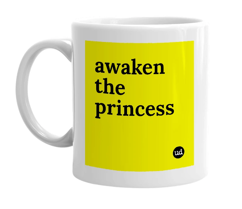 White mug with 'awaken the princess' in bold black letters