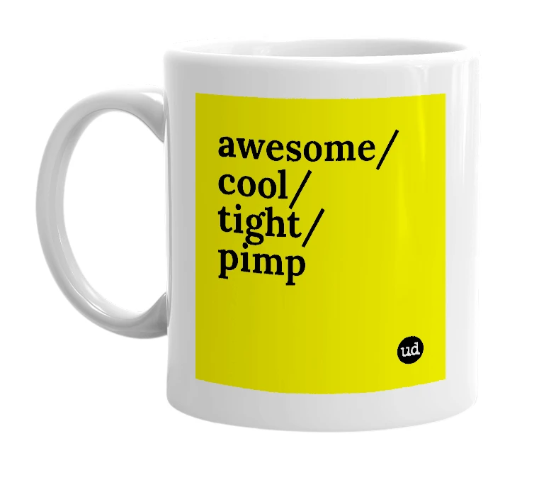 White mug with 'awesome/cool/tight/pimp' in bold black letters