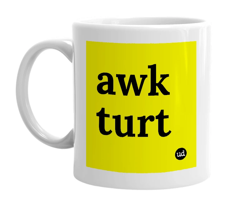 White mug with 'awk turt' in bold black letters