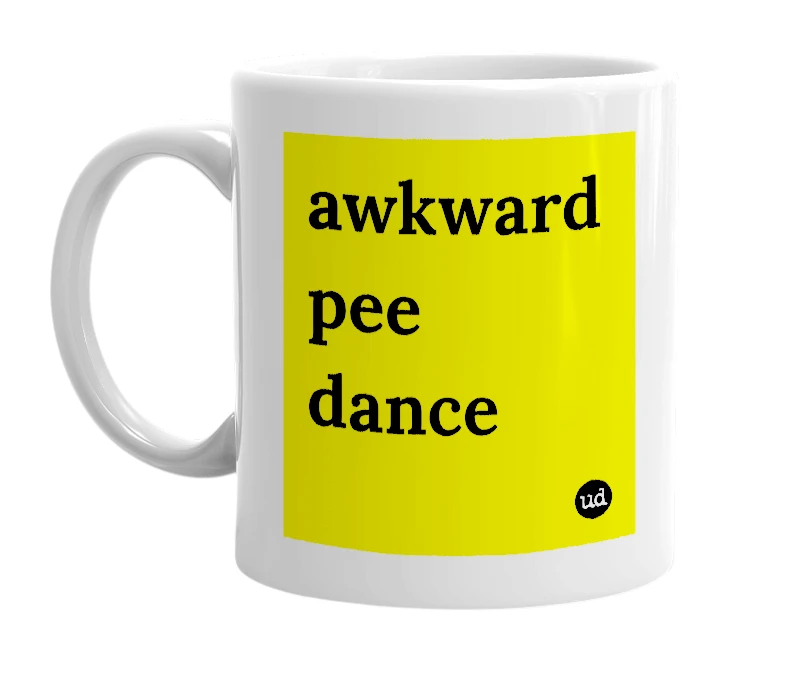 White mug with 'awkward pee dance' in bold black letters
