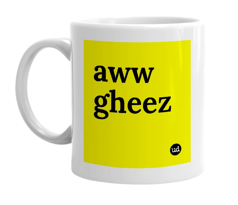 White mug with 'aww gheez' in bold black letters