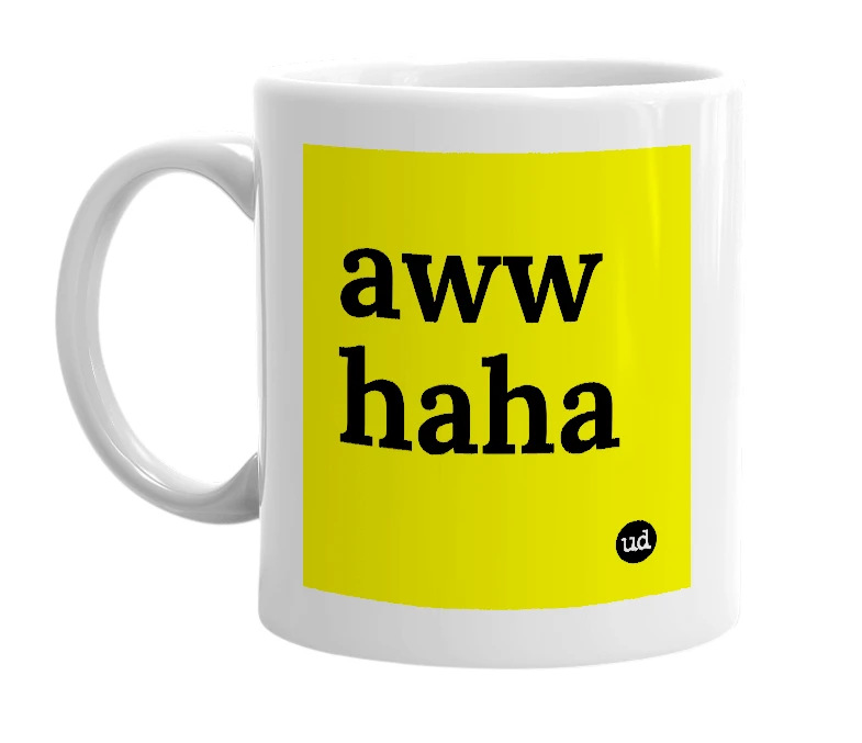 White mug with 'aww haha' in bold black letters