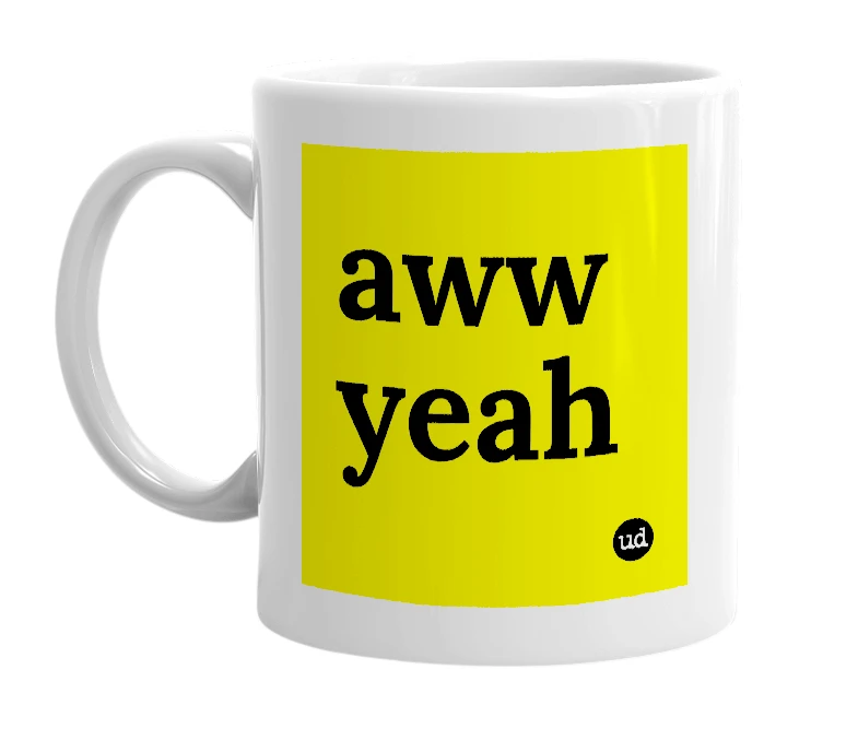 White mug with 'aww yeah' in bold black letters