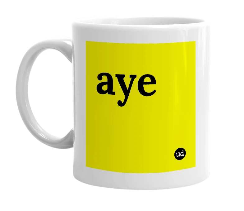 White mug with 'aye' in bold black letters