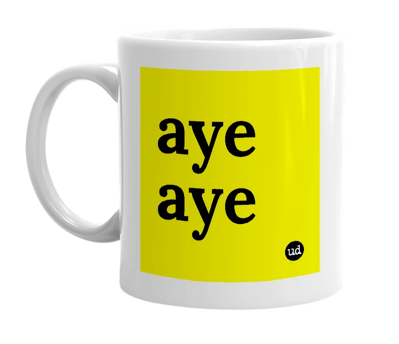 White mug with 'aye aye' in bold black letters