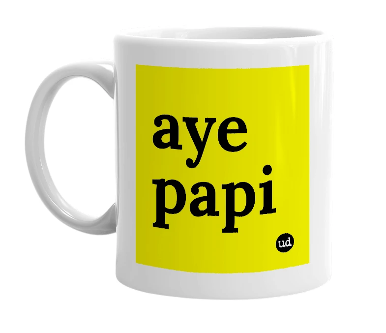 White mug with 'aye papi' in bold black letters