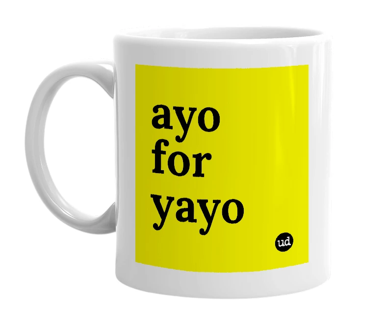 White mug with 'ayo for yayo' in bold black letters