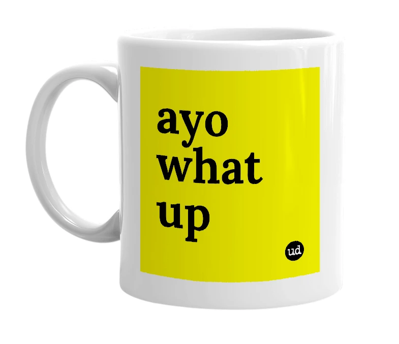 White mug with 'ayo what up' in bold black letters