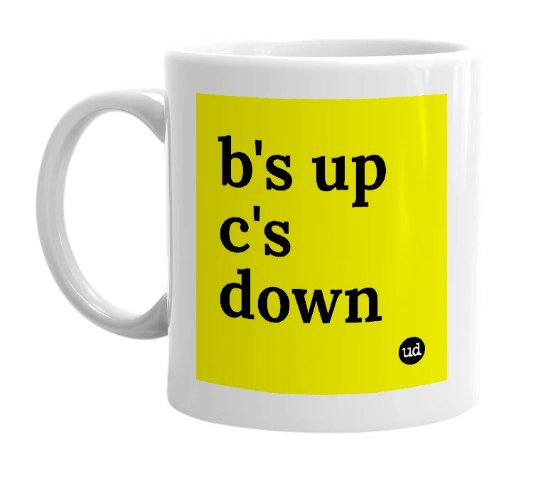 White mug with 'b's up c's down' in bold black letters