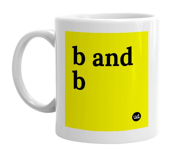 White mug with 'b and b' in bold black letters