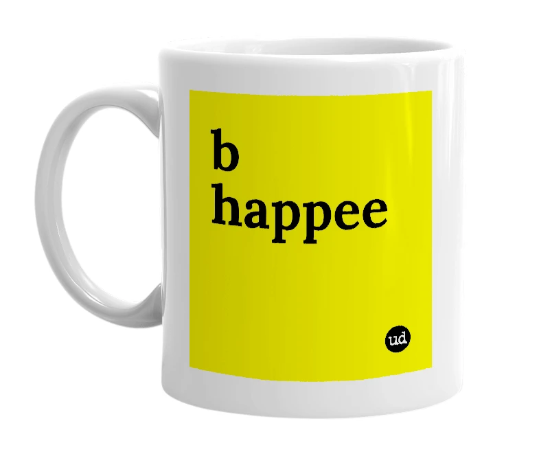 White mug with 'b happee' in bold black letters