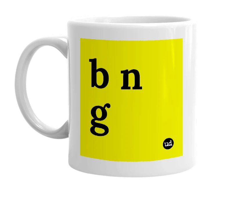 White mug with 'b n g' in bold black letters