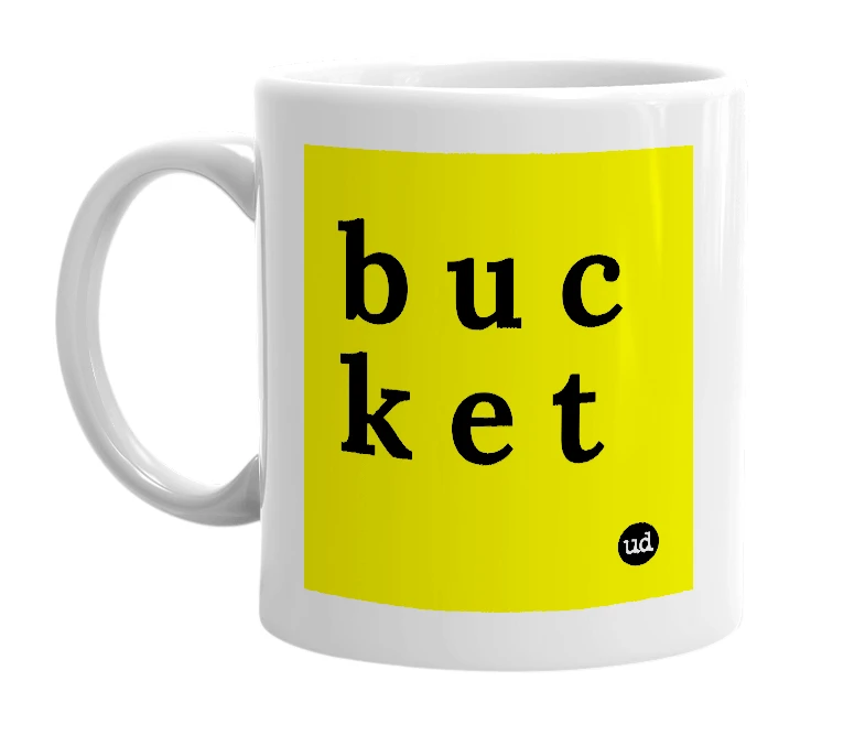 White mug with 'b u c k e t' in bold black letters