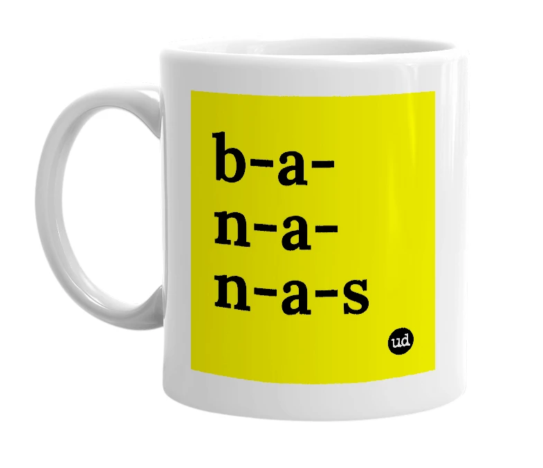 White mug with 'b-a-n-a-n-a-s' in bold black letters