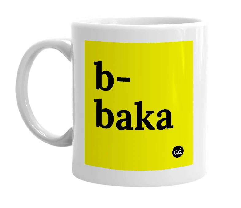 White mug with 'b-baka' in bold black letters