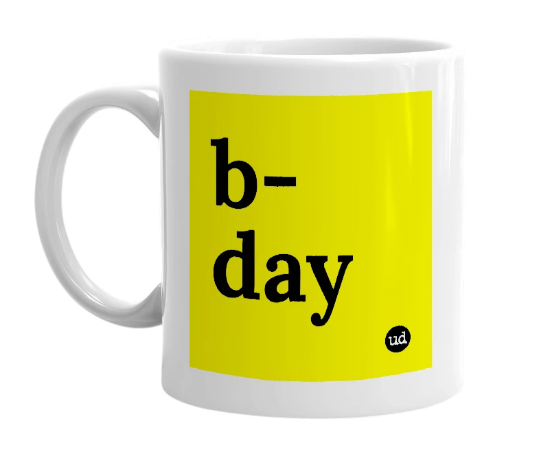White mug with 'b-day' in bold black letters