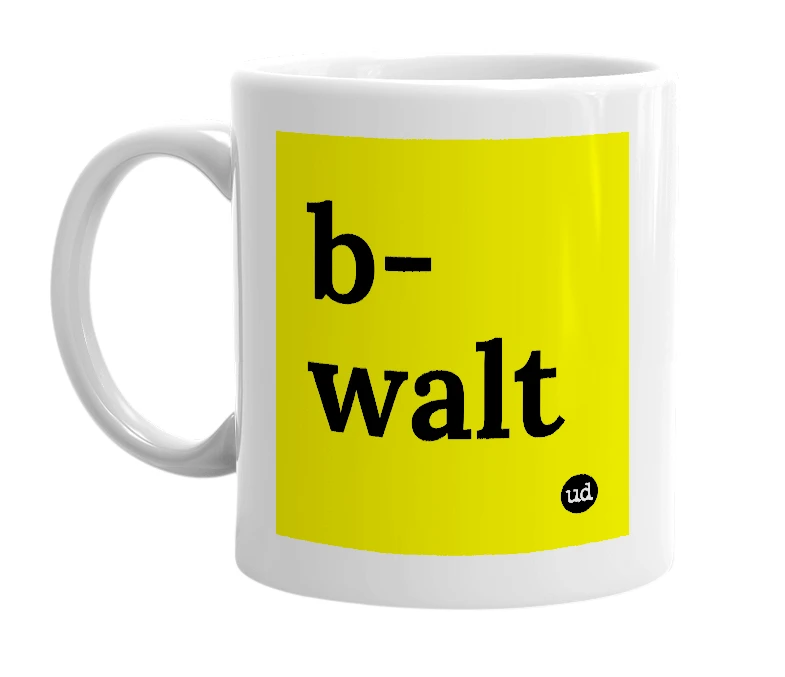 White mug with 'b-walt' in bold black letters