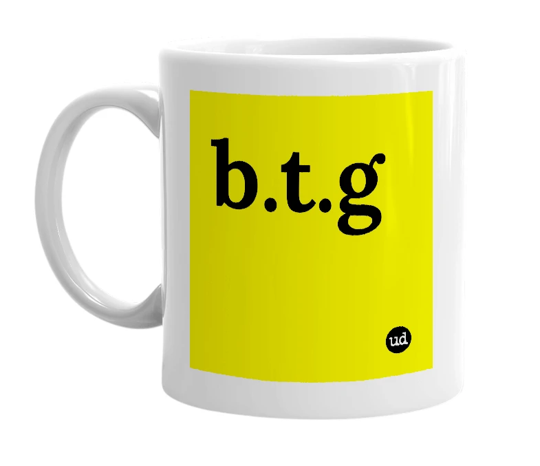 White mug with 'b.t.g' in bold black letters