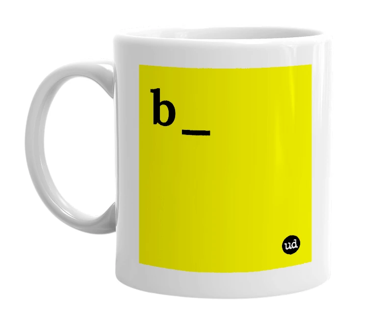 White mug with 'b_' in bold black letters