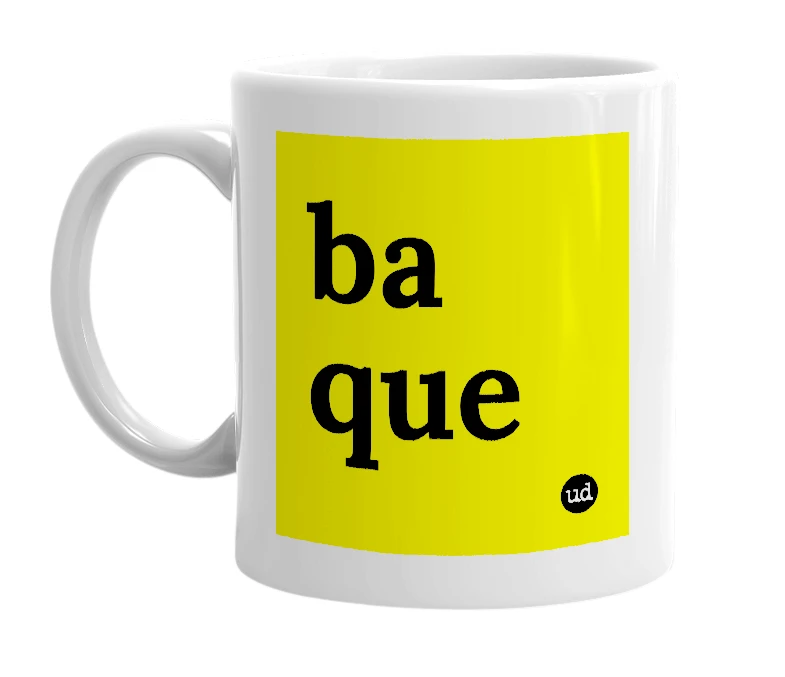 White mug with 'ba que' in bold black letters