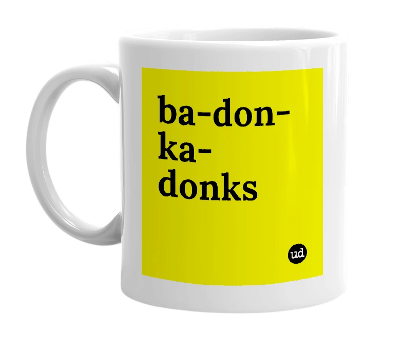 White mug with 'ba-don-ka-donks' in bold black letters