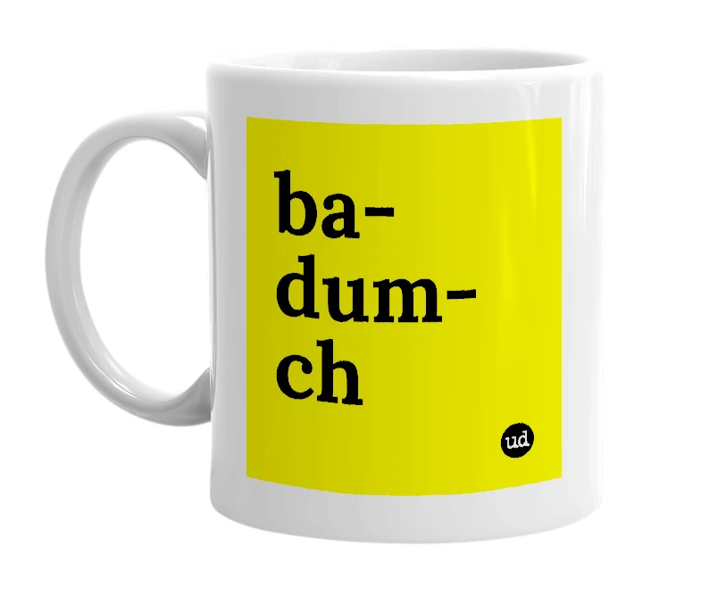 White mug with 'ba-dum-ch' in bold black letters